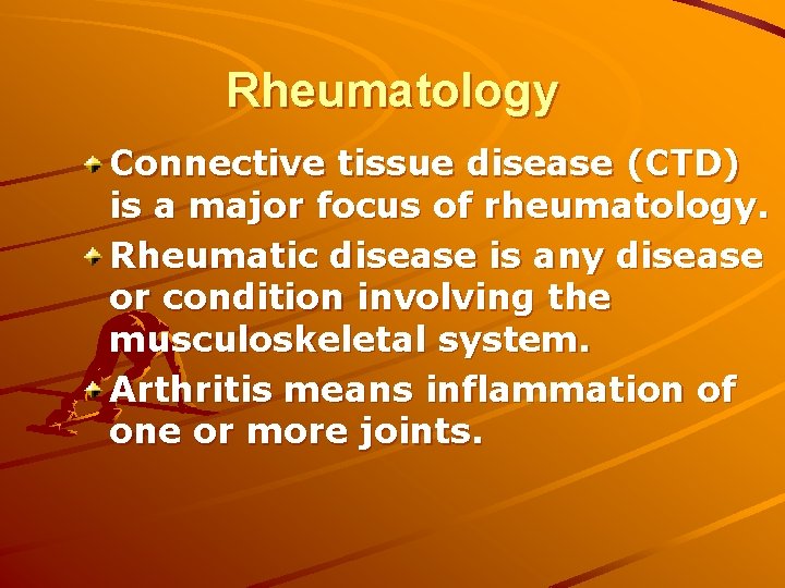 Rheumatology Connective tissue disease (CTD) is a major focus of rheumatology. Rheumatic disease is