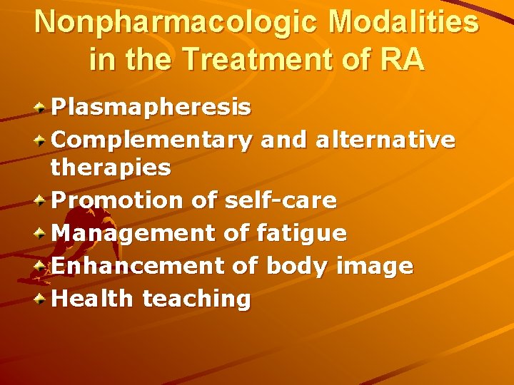 Nonpharmacologic Modalities in the Treatment of RA Plasmapheresis Complementary and alternative therapies Promotion of