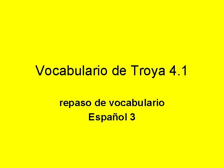 Vocabulario de Troya 4. 1 repaso de vocabulario Español 3 