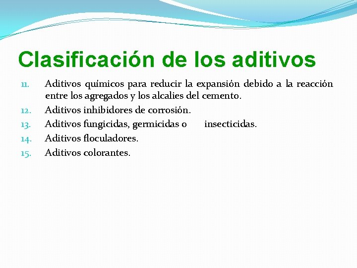 Clasificación de los aditivos 11. 12. 13. 14. 15. Aditivos químicos para reducir la Clasificación de los aditivos 11. 12. 13. 14. 15. Aditivos químicos para reducir la