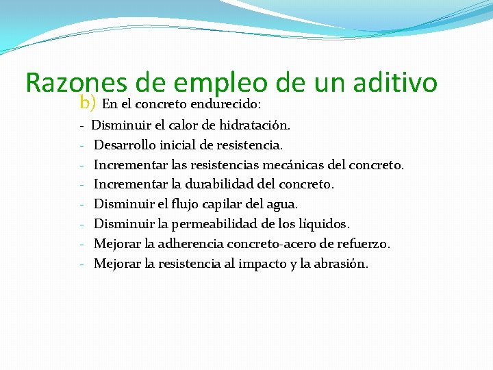 Razones de empleo de un aditivo b) En el concreto endurecido: - Disminuir el Razones de empleo de un aditivo b) En el concreto endurecido: - Disminuir el