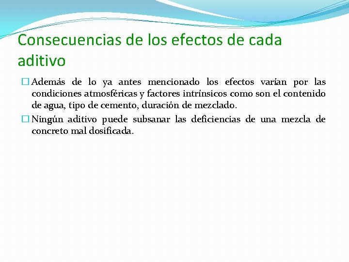 Consecuencias de los efectos de cada aditivo � Además de lo ya antes mencionado Consecuencias de los efectos de cada aditivo � Además de lo ya antes mencionado