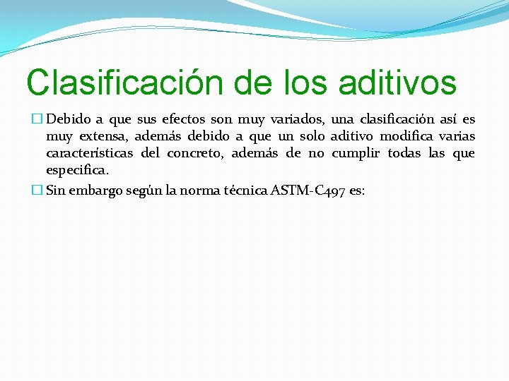 Clasificación de los aditivos � Debido a que sus efectos son muy variados, una Clasificación de los aditivos � Debido a que sus efectos son muy variados, una