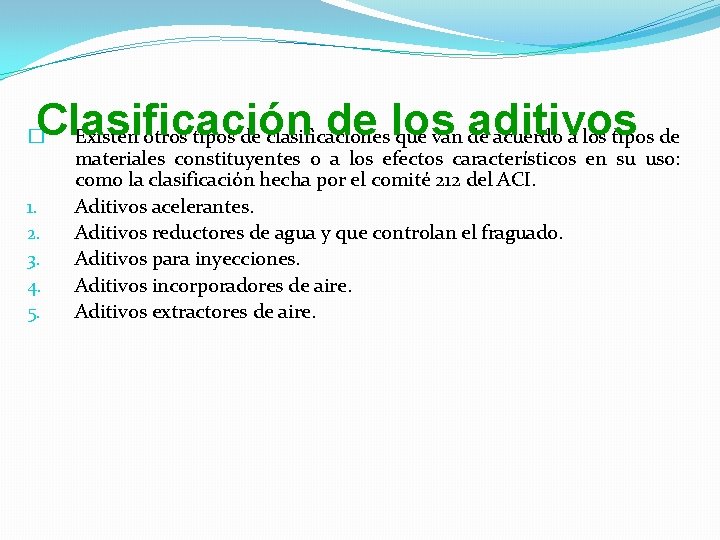 Clasificación de los aditivos Existen otros tipos de clasificaciones que van de acuerdo a Clasificación de los aditivos Existen otros tipos de clasificaciones que van de acuerdo a