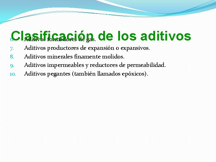 Clasificación Aditivos formadores de gas. de los aditivos 6. 7. 8. 9. 10. Aditivos Clasificación Aditivos formadores de gas. de los aditivos 6. 7. 8. 9. 10. Aditivos