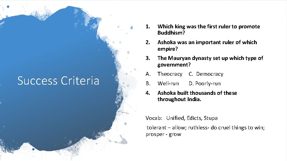 Success Criteria 1. Which king was the first ruler to promote Buddhism? 2. Ashoka