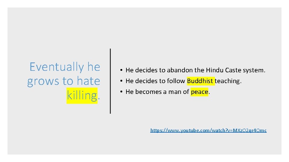 Eventually he grows to hate killing. • He decides to abandon the Hindu Caste
