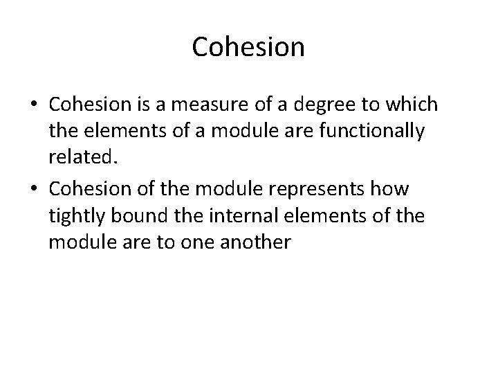 Cohesion • Cohesion is a measure of a degree to which the elements of Cohesion • Cohesion is a measure of a degree to which the elements of