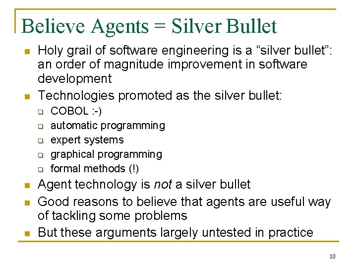 Believe Agents = Silver Bullet n n Holy grail of software engineering is a