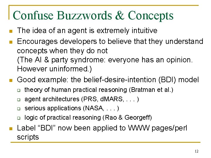 Confuse Buzzwords & Concepts n n n The idea of an agent is extremely