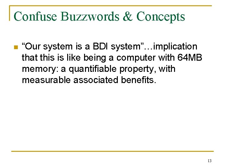 Confuse Buzzwords & Concepts n “Our system is a BDI system”…implication that this is