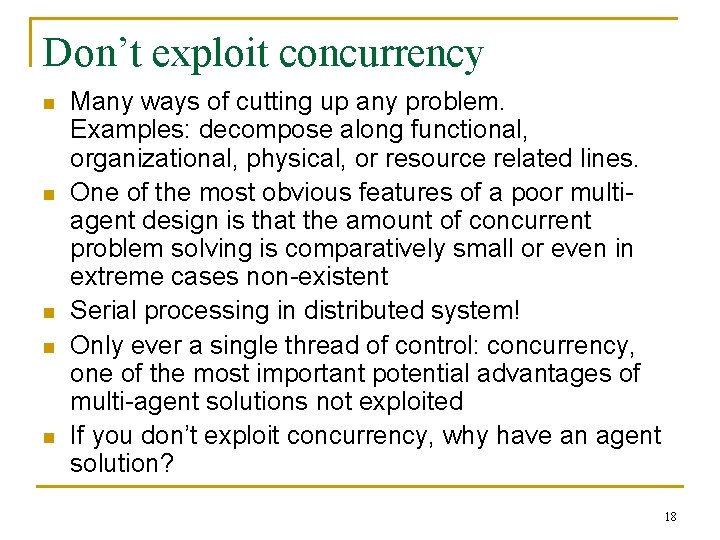 Don’t exploit concurrency n n n Many ways of cutting up any problem. Examples: