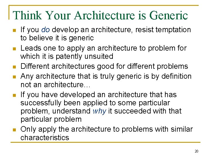 Think Your Architecture is Generic n n n If you do develop an architecture,