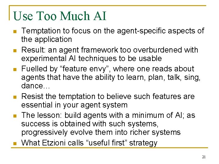 Use Too Much AI n n n Temptation to focus on the agent-specific aspects