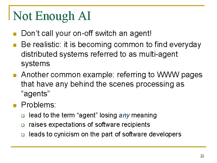 Not Enough AI n n Don’t call your on-off switch an agent! Be realistic: