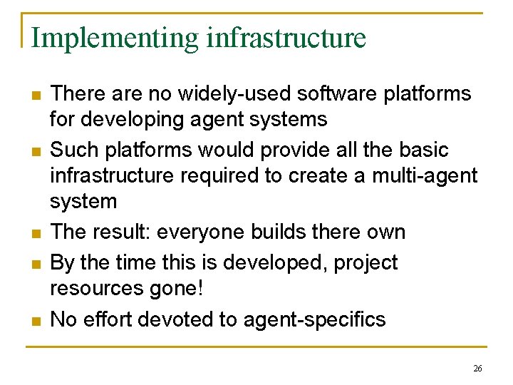 Implementing infrastructure n n n There are no widely-used software platforms for developing agent