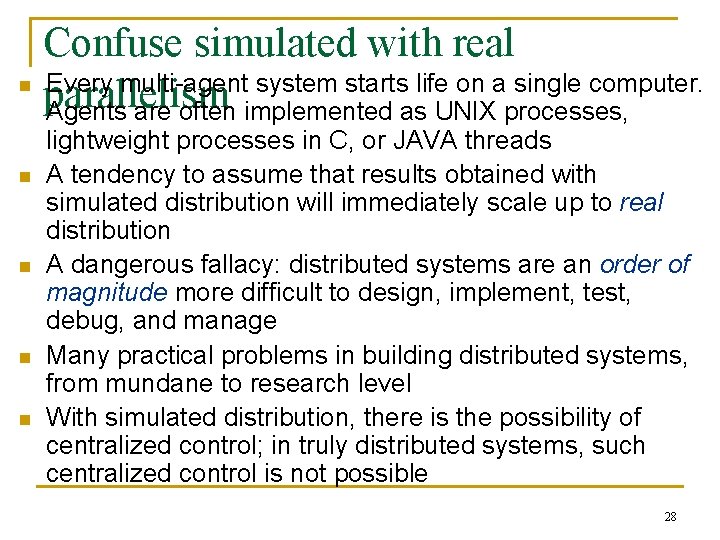 Confuse simulated with real n Every multi-agent system starts life on a single computer.