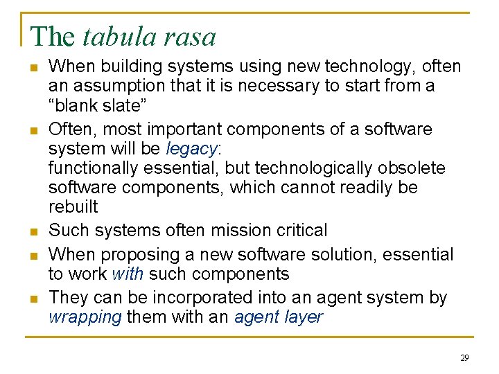The tabula rasa n n n When building systems using new technology, often an