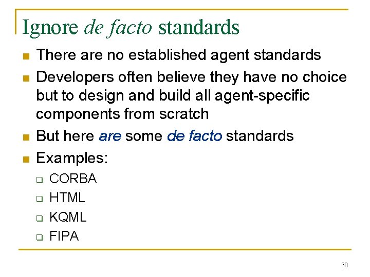 Ignore de facto standards n n There are no established agent standards Developers often