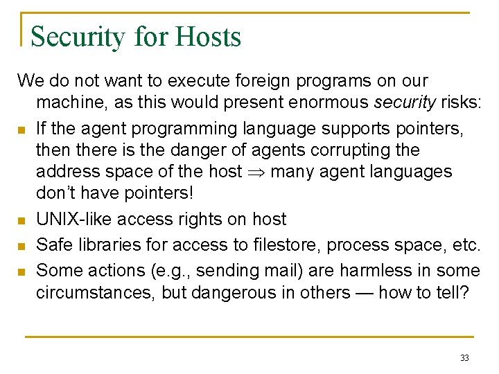 Security for Hosts We do not want to execute foreign programs on our machine,