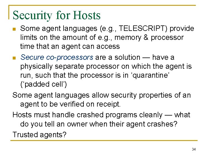 Security for Hosts Some agent languages (e. g. , TELESCRIPT) provide limits on the