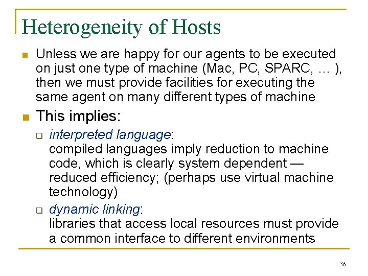 Heterogeneity of Hosts n n Unless we are happy for our agents to be