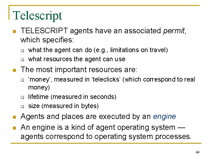 Telescript n TELESCRIPT agents have an associated permit, which specifies: q q n The