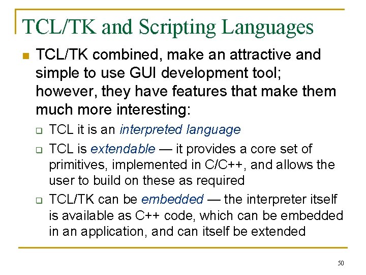 TCL/TK and Scripting Languages n TCL/TK combined, make an attractive and simple to use