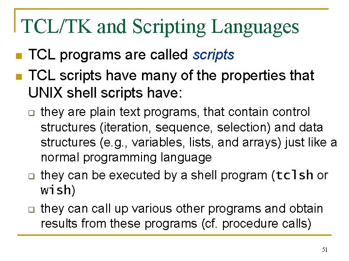 TCL/TK and Scripting Languages n n TCL programs are called scripts TCL scripts have