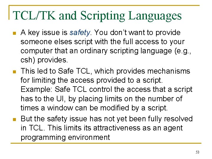 TCL/TK and Scripting Languages n n n A key issue is safety. You don’t