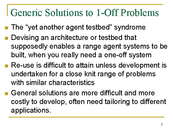 Generic Solutions to 1 -Off Problems n n The “yet another agent testbed” syndrome