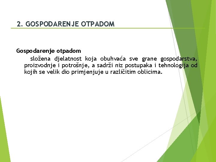 2. GOSPODARENJE OTPADOM Gospodarenje otpadom složena djelatnost koja obuhvaća sve grane gospodarstva, proizvodnje i