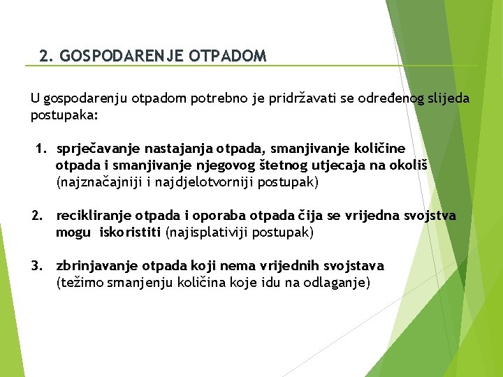 2. GOSPODARENJE OTPADOM U gospodarenju otpadom potrebno je pridržavati se određenog slijeda postupaka: 1.