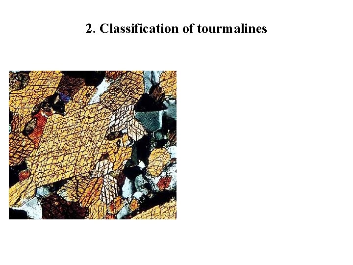 2. Classification of tourmalines 