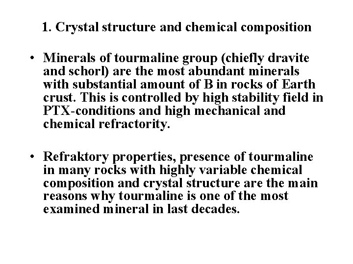 1. Crystal structure and chemical composition • Minerals of tourmaline group (chiefly dravite and