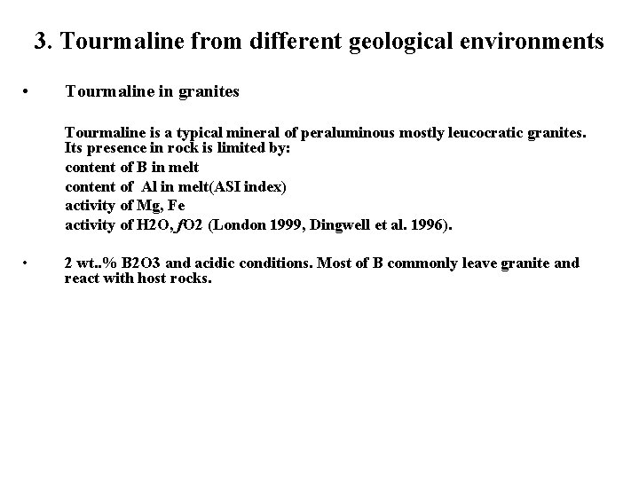 3. Tourmaline from different geological environments • Tourmaline in granites Tourmaline is a typical