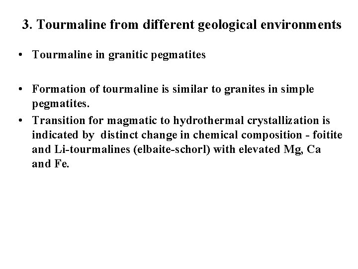 3. Tourmaline from different geological environments • Tourmaline in granitic pegmatites • Formation of