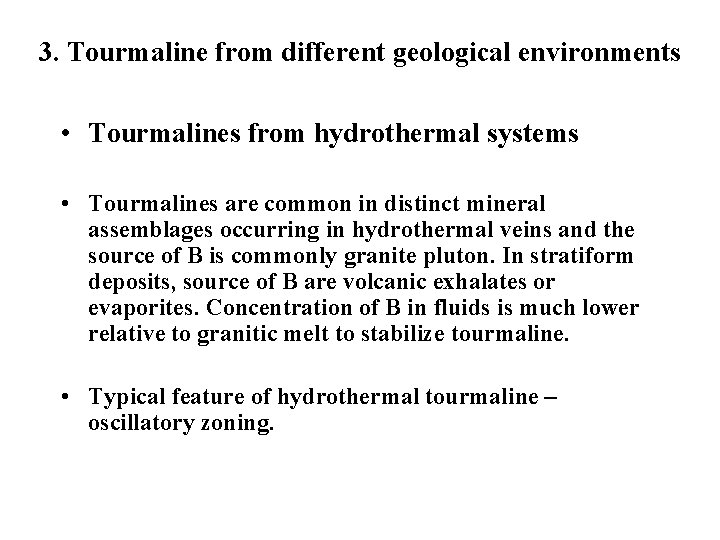 3. Tourmaline from different geological environments • Tourmalines from hydrothermal systems • Tourmalines are