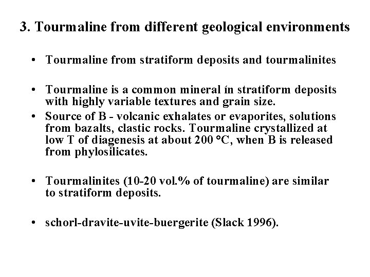 3. Tourmaline from different geological environments • Tourmaline from stratiform deposits and tourmalinites •