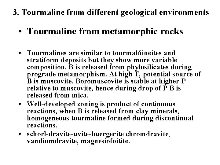 3. Tourmaline from different geological environments • Tourmaline from metamorphic rocks • Tourmalines are