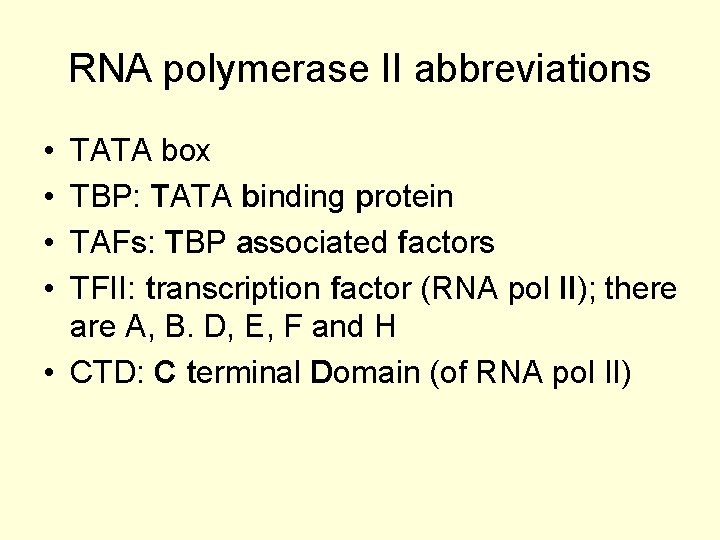 RNA polymerase II abbreviations • • TATA box TBP: TATA binding protein TAFs: TBP