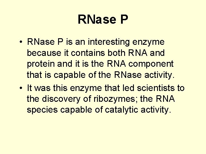 RNase P • RNase P is an interesting enzyme because it contains both RNA