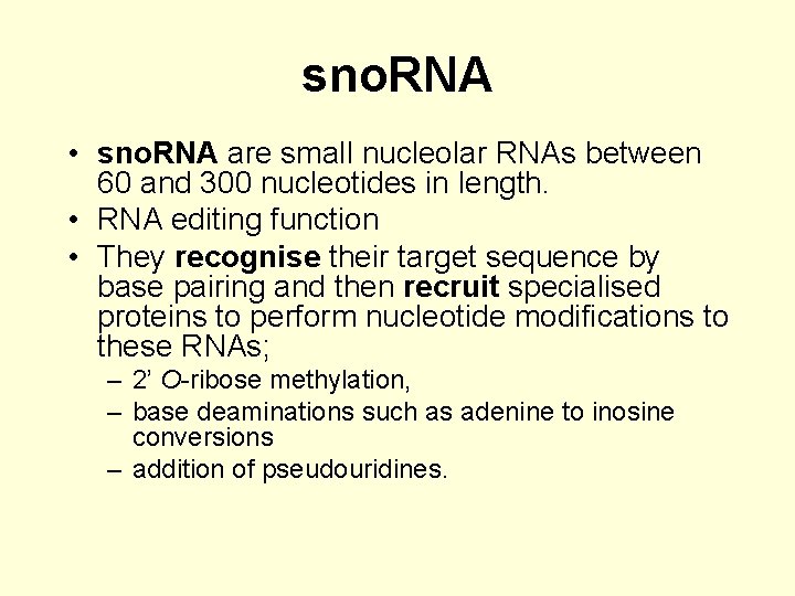 sno. RNA • sno. RNA are small nucleolar RNAs between 60 and 300 nucleotides