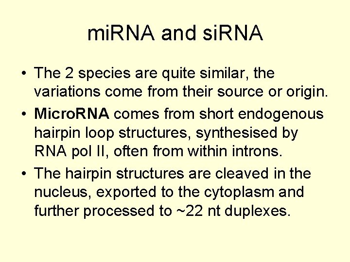 mi. RNA and si. RNA • The 2 species are quite similar, the variations