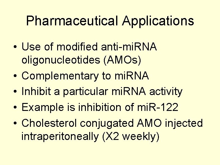 Pharmaceutical Applications • Use of modified anti-mi. RNA oligonucleotides (AMOs) • Complementary to mi.