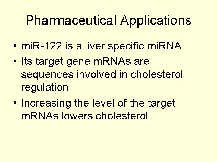 Pharmaceutical Applications • mi. R-122 is a liver specific mi. RNA • Its target