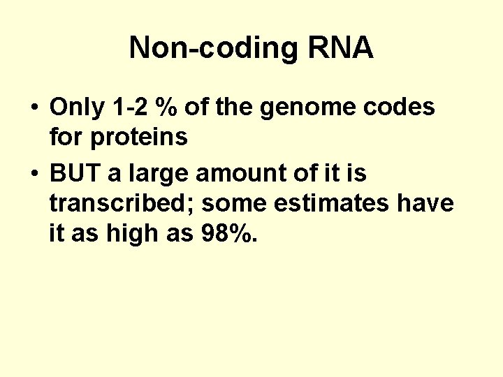 Non-coding RNA • Only 1 -2 % of the genome codes for proteins •