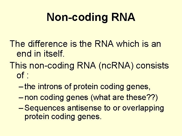 Non-coding RNA The difference is the RNA which is an end in itself. This