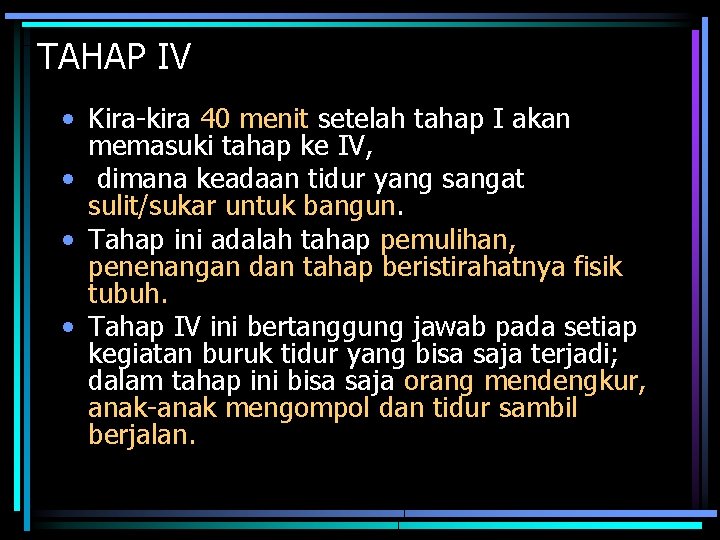 TAHAP IV • Kira-kira 40 menit setelah tahap I akan memasuki tahap ke IV,