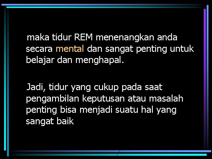  maka tidur REM menenangkan anda secara mental dan sangat penting untuk belajar dan